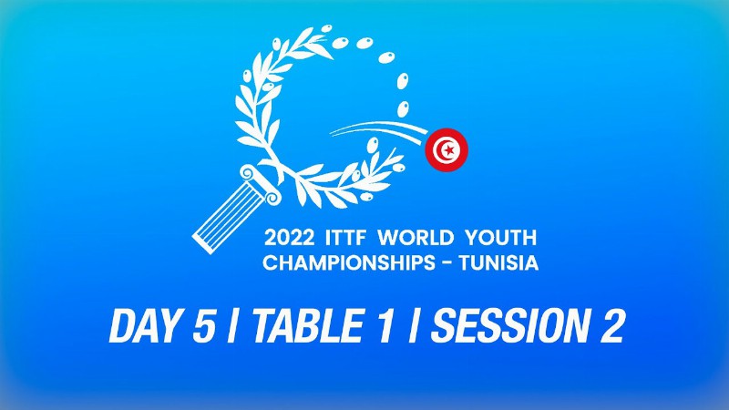 image 0 Live! Ittf World Youth Championships 2022 : Day 5 : Table 1 : Session 2