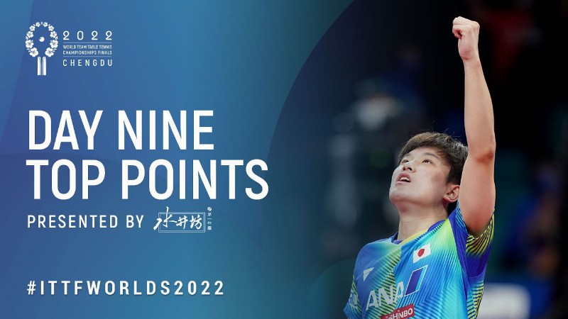 Top Points Of Day 9 Presented By Shuijingfang : 2022 World Team Championships Finals Chengdu